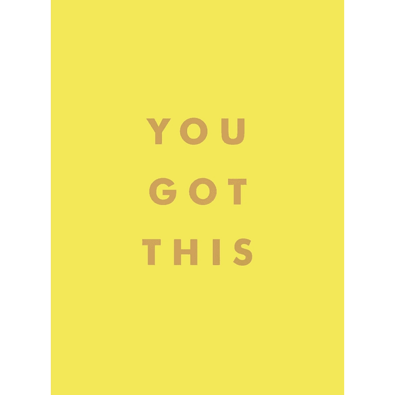 You Got This