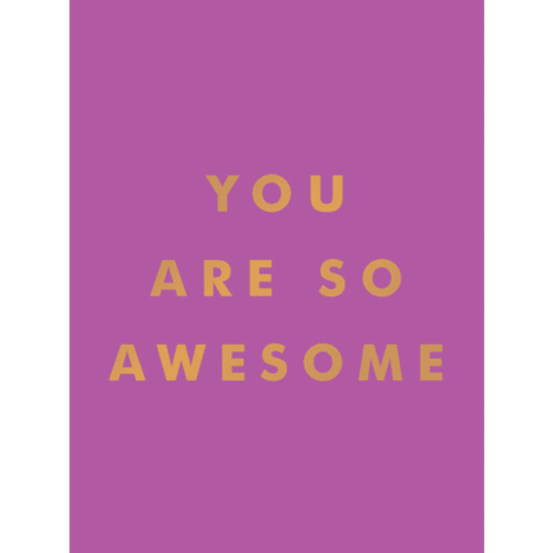 You Are So Awesome